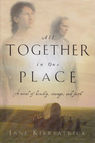 All Together in One Place (Kinship and Courage Series #1) by Jane Kirkpatrick