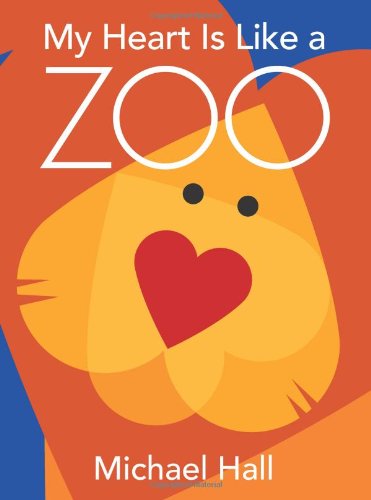 My Heart Is Like a Zoo by Michael Hall