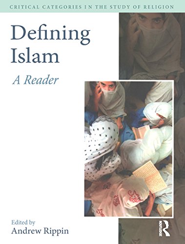 Defining Islam: A Reader (Critical Categories in the Study of Religion) by Andrew Rippin