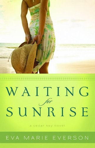 Waiting for Sunrise: A Cedar Key Novel by Eva Marie Everson