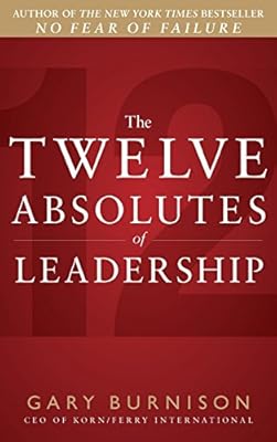 The Twelve Absolutes of Leadership