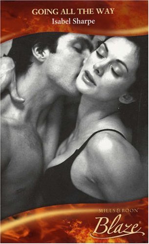Going All the Way (Mills & Boon Blaze) by Isabel Sharpe