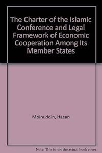 The Charter of the Islamic Conference: The Legal and Economic Framework by Hasan Moinuddin