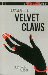 The Case of the Velvet Claws: A Perry Mason Mystery #1