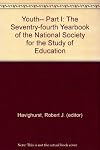 Youth-- Part I: The Seventy-fourth Yearbook of the National Society for the Study of Education