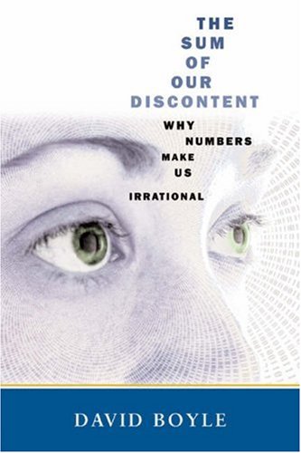 The Sum of Our Discontent (Cloth): Why Numbers Make Us Irrational by David Boyle