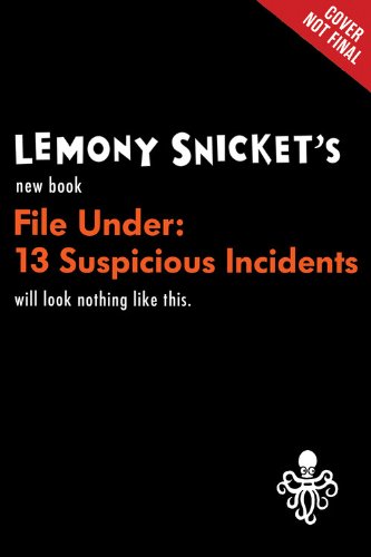 File Under: Suspicious Incidents by Lemony Snicket