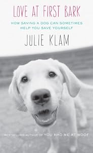 Love at First Bark: How Saving a Dog Can Sometimes Help You Save Yourself