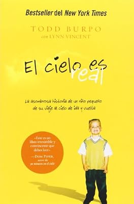 El cielo es real: La asombrosa historia de un ni&ntilde;o peque&ntilde;o de su viaje al cielo de ida y vuelta