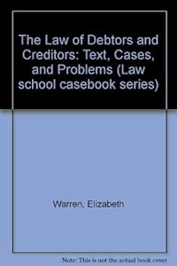 Law of Debtors and Creditors Text Cases and Problems