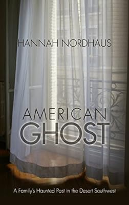 American Ghost: A Family's Haunted Past in the Desert Southwest