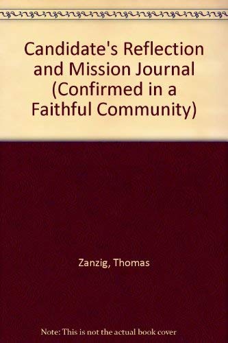 Candidate's Reflection and Mission Journal (Confirmed in a Faithful Community) by Thomas Zanzig
