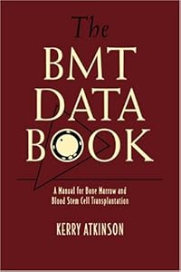 The BMT Data Book: A Manual for Bone Marrow and Blood Stem Cell Transplantation