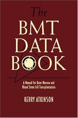 The BMT Data Book: A Manual for Bone Marrow and Blood Stem Cell Transplantation