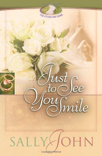 Just to See You Smile (The Other Way Home, Book 3) by Sally John