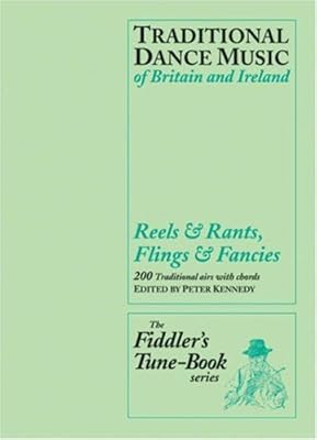 Reels & Rants, Flings & Fancies: Traditional Dance Music of Britain and Ireland (The Fiddler's Tune-book Series)