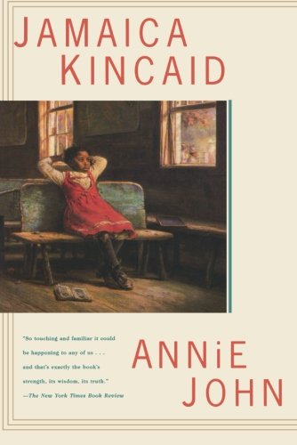 Annie John: A Novel by Jamaica Kincaid