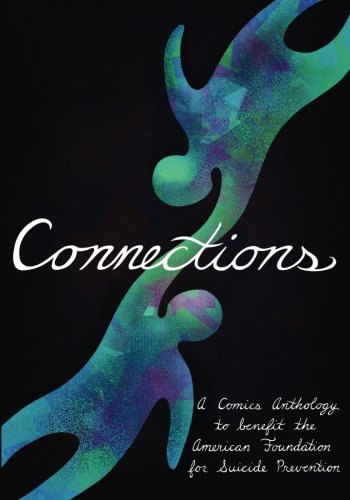 Connections: A Comics Anthology to benefit the American Foundation for Suicide Prevention by Canada Keck