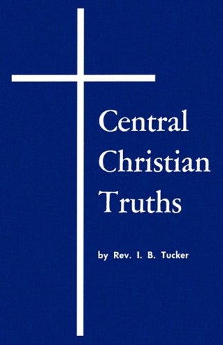 Central Christian Truths by I. B. Tucker