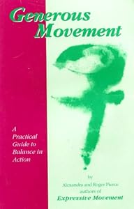 Generous Movement: A Practical Guide to Balance in Action/With CD (Moving Awareness)
