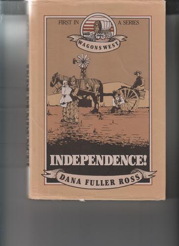 Independence (Wagons West, V. 1) by Dana Fuller Ross