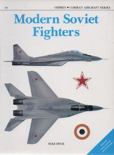 Modern Soviet Fighters (Osprey Combat Aircraft 10) by Mike Spick
