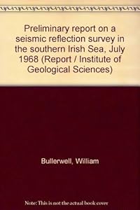 Preliminary report on a seismic reflection survey in the southern Irish Sea, July 1968, (Institute of Geological Sciences. Report no. 69/2)