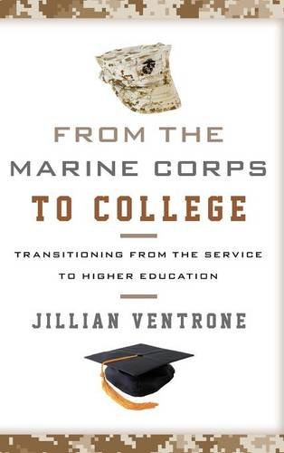From the Marine Corps to College: Transitioning from the Service to Higher Education by Jillian Ventrone