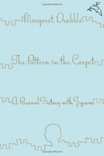 The Pattern in the Carpet: A Personal History with Jigsaws by Margaret Drabble