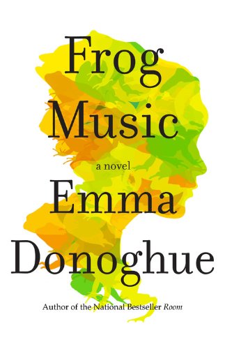 Frog Music by Emma Donoghue