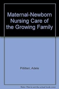 Maternal-newborn nursing: Care of the growing family