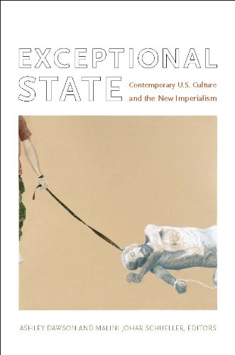 Exceptional State: Contemporary U.S. Culture and the New Imperialism (New Americanists) by Ashley Dawson