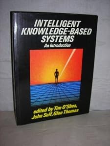 Intelligent Knowledge Based Systems by O'Shea
