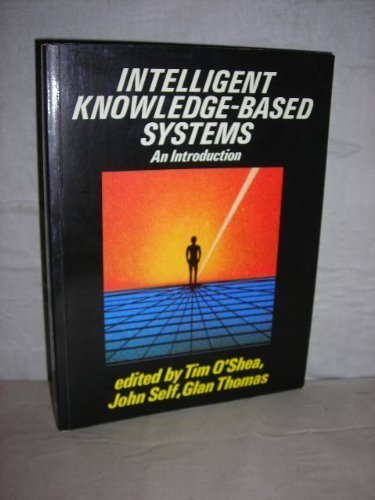 Intelligent Knowledge Based Systems by O'Shea