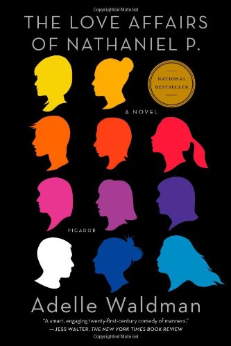 The Love Affairs of Nathaniel P.: A Novel by Adelle Waldman