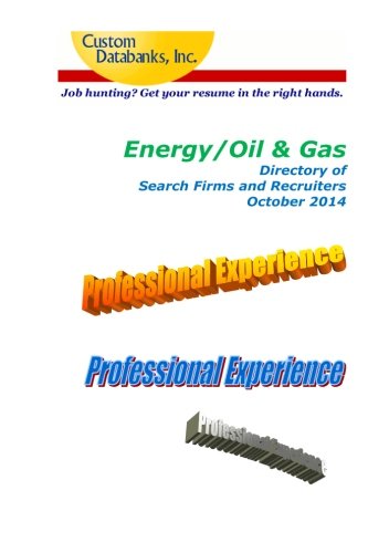 Energy/Oil & Gas Directory of Search Firms and Recruiters: Job Hunting? Get Your Resume in the Right Hands by Jane Lockshin