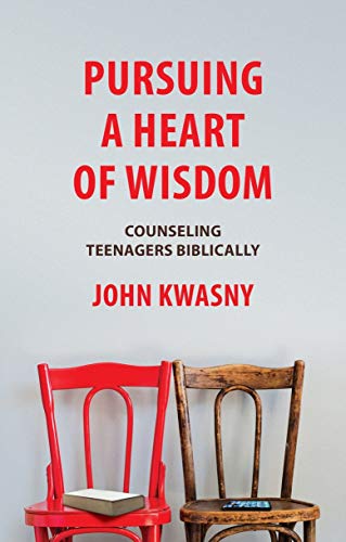 PURSUING A HEART OF WISDOM: COUNSELING TEENAGERS By John C. Kwasny **Excellent**