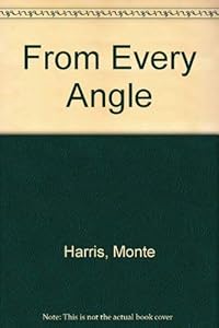 From Every Angle by Monte Harris