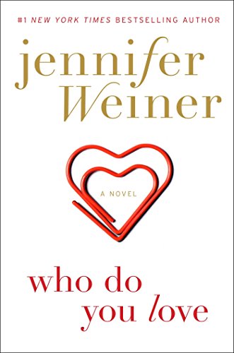 Who do you love : a novel by Jennifer Weiner