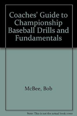 Coaches' Guide to Championship Baseball Drills and Fundamentals