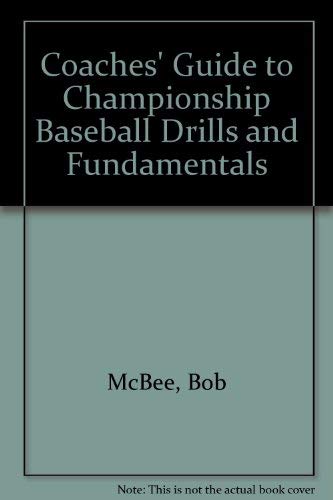 Coaches' Guide to Championship Baseball Drills and Fundamentals by Bob McBee