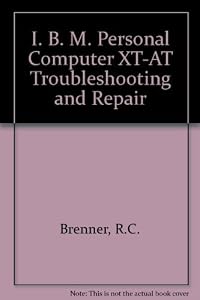 IBM Personal Computer: Troubleshooting and Repair for the IBM PC Pc/XT and PC at by Robert C. Brenner