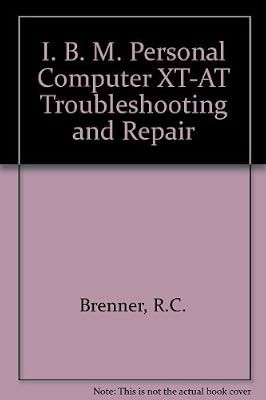 IBM Personal Computer: Troubleshooting and Repair for the IBM PC Pc/XT and PC at