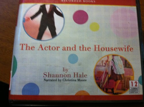 The Actor and the Housewife by Shannon Hale