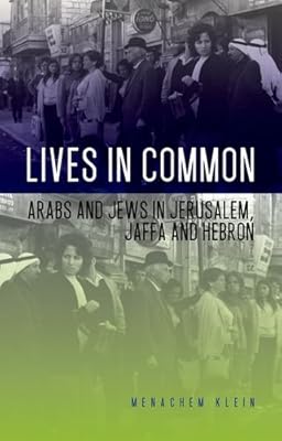 Lives in Common: Arabs and Jews in Jerusalem, Jaffa and Hebron