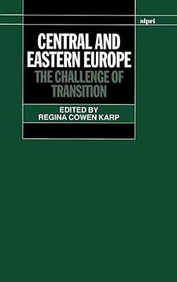 Central and Eastern Europe: The Challenge of Transition (SIPRI Monograph Series)