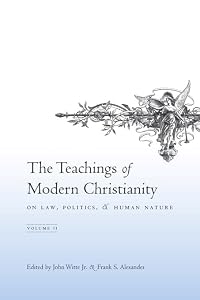 The Teachings of Modern Christianity on Law, Politics, & Human Nature: Volume Two