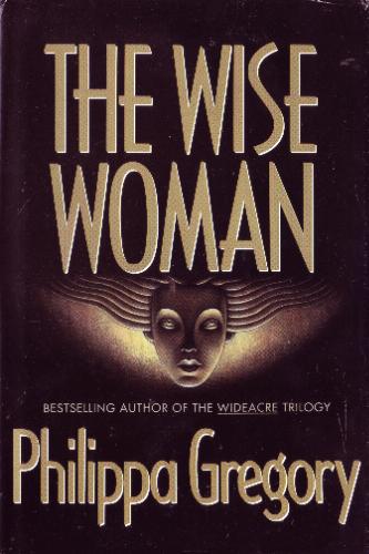 The WISE WOMAN by Philippa Gregory