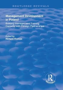 Management Development in Poland: Building Management Training Capacity with Foreign Partnerships (Routledge Revivals) by Richard Thomas
