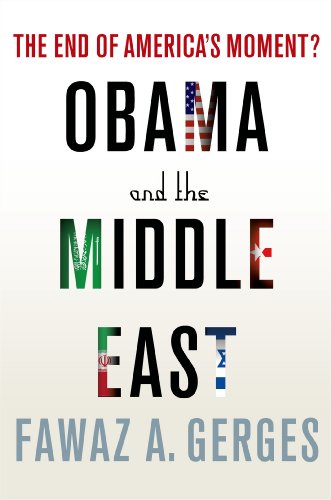 Obama and the Middle East: The End of America's Moment? by Fawaz A. Gerges